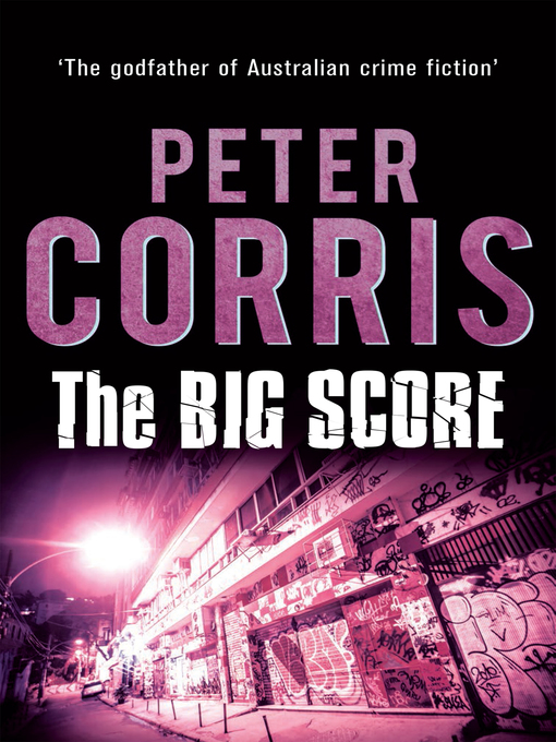 Title details for The Big Score by Peter Corris - Available